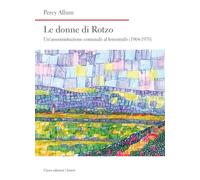 Le donne di Rotzo. Un'amministrazione comunale al femminile (1964-1970) (Nord est. Nuova serie)