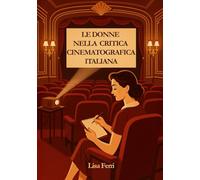 Le donne nella critica cinematografica italiana: Un percorso storico dalle origini a oggi