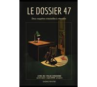 Le Dossier 47: Deux enquêtes criminelles à résoudre au crayon, dont une enquête bonus (LES DOSSIERS NORTHWOOD)