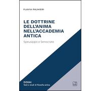 Le dottrine dell'anima nell'Accademia antica. Speusippo e Senocrate (Doxai)