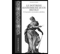 Le dottrine economiche dell'ultimo secolo: e il pensiero economico cattolico (Ad Maiorem Dei Gloria)