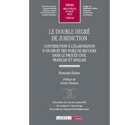 Le double degré de juridiction: 660 Contribution à l’élaboration d’un droit des voies de recours dans le procès civil français et anglais