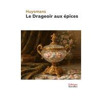 Le Drageoir aux épices: Édition annotée incluant une biographie et un contexte historique