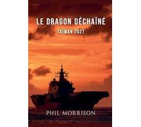 LE DRAGON DÉCHAÎNÉ Taïwan 2027