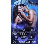 Le Dragon Protecteur de Raiponce: Un Conte de Fées Romantasy Contemporain (Compagnons de Destin de l'Académie du Miroir)