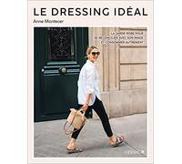 Le dressing idéal: La garde-robe pour se réconcilier avec son image et consommer autrement