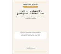 LE DRESSING QUI VEND Les 12 erreurs invisibles qui bloquent vos ventes Vinted: Comment transformer votre dressing en machine à ventes régulières en 90 jours