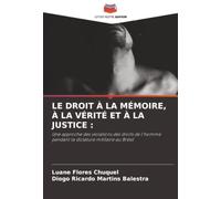 LE DROIT À LA MÉMOIRE, À LA VÉRITÉ ET À LA JUSTICE :: Une approche des violations des droits de l'homme pendant la dictature militaire au Brésil