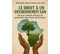 LE DROIT À UN ENVIRONNEMENT SAIN DANS LE SYSTEME AFRICAIN DE PROTECTION DES DROITS DE L'HOMME