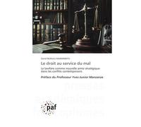 Le droit au service du mal: Le lawfare comme nouvelle arme stratégique dans les conflits contemporainsPréface du Professeur Yves-Junior Manzanza