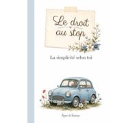 Le droit au stop: Un journal guidé (La simplicité selon toi)