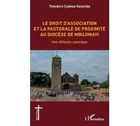 Le droit d'association et la pastorale de proximité au diocèse de Mbujimayi: Une réflexion canonique