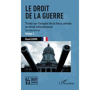 Le droit de la guerre: Seconde édition. Traité sur l'emploi de la force armée en droit international: Traité sur l'emploi de la force armée en droit international Volume 3