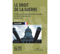 Le droit de la guerre: Seconde édition. Traité sur l'emploi de la force armée en droit international: Traité sur l'emploi de la force armée en droit international. Volume 1