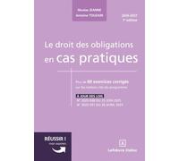 Le droit des obligations en cas pratiques: Plus de 60 exercices corrigés sur les notions clés du programme