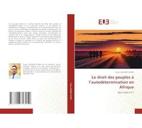 Le droit des peuples à l'autodétermination en Afrique: Que reste-t-il ?
