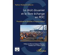 Le droit douanier et le libre échange en RDC: Procédures et fiscalité à l’import-export (Logiques Juridiques)