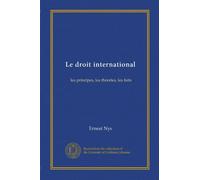 Le droit international (v.2): les principes, les théories, les faits