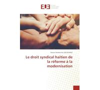 Le droit syndical haïtien de la réforme à la modernisation