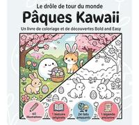 Le drôle de tour du monde - Pâques Kawaii - Livre coloriage et découvertes: Coloriage et découvertes "Bold and Easy" : 40 illustrations, 1 histoire, 24 faits amusants, 1 légende ancienne