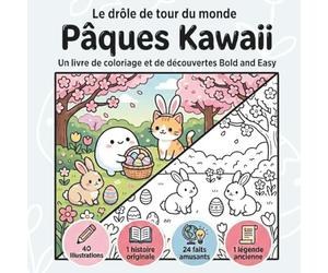 Le drôle de tour du monde - Pâques Kawaii - Livre coloriage et découvertes: Coloriage et découvertes "Bold and Easy" : 40 illustrations, 1 histoire, 24 faits amusants, 1 légende ancienne