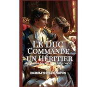 Le Duc Commande un Héritier: Une comédie romantique Régence piquante avec des potions, de la passion et un mari malchanceux (Termes et Conditions d’un Mariage Régence)
