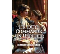 Le Duc Commande un Héritier: Une comédie romantique Régence piquante avec des potions, de la passion et un mari malchanceux (Termes et Conditions d’un Mariage Régence)
