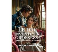 Le duc invente une grossesse: Une comédie romantique Régence piquante avec des potions, de la passion et un mari malchanceux (Termes et Conditions d’un Mariage Régence)