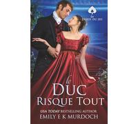 Le Duc Risque Tout: Un roman d'amour de la Régence: 2 (Les Ducs Joueurs)