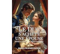 Le Duc s'achète une épouse: Une nouvelle régence courte et scandaleuse où l'amour est l'achat le plus inattendu (Termes et Conditions d’un Mariage Régence)