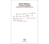 Le due guerre. Guerra fascista e guerra partigiana (Einaudi tascabili. Scrittori)