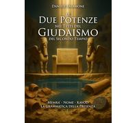 Le Due Potenze nei Testi del Giudaismo del Secondo Tempio: Memra', Nome e Kavod: la grammatica della Presenza