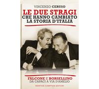 Le due stragi che hanno cambiato la storia d'Italia. Falcone e Borsellino. Da Capaci a via D'Amelio (Controcorrente)