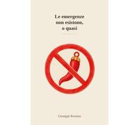 Le emergenze non esistono, o quasi