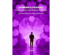 Le emozioni cambiano il tempo. Comprendere la nostra interiorità (I Prismi. Segni)