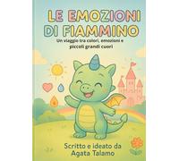 LE EMOZIONI DI FIAMMINO: Un viaggio tra colori emozioni e grandi piccoli cuori