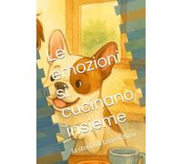 Le emozioni si cucinano insieme: la storia di Leo e Chico