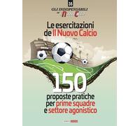 Le esercitazioni de Il Nuovo Calcio. 150 proposte pratiche per prime squadre e settore agonistico