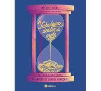 Le fabuleux destin des mots: De 1960 à nos jours