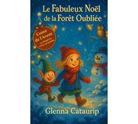 Le fabuleux Noël de la forêt oubliée: 24 chapitres magiques à lire chaque jour de l’Avent - un moment féerique à partager en famille