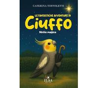 Le fantastiche avventure di Ciuffo. Notte magica (Vol. 2)