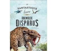 Le fantastique livre des animaux disparus: 0