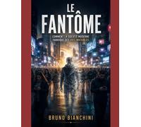 LE FANTÔME: Comment la société moderne fabrique des vies invisibles