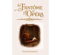 Le Fantôme de l'Opéra: Mystère, passion et tragédie à l’Opéra de Paris