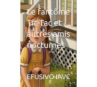 Le fantôme Tic-Tac et autres amis nocturnes