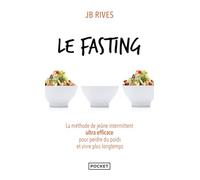 Le Fasting: La méthode de jeûne intermittent ultra efficace pour perdre du poids et vivre plus longtemps