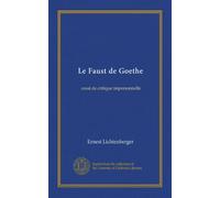 Le Faust de Goethe: essai de critique impersonnelle