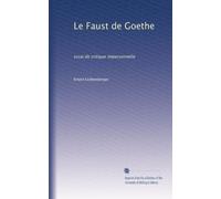 Le Faust de Goethe: essai de critique impersonnelle
