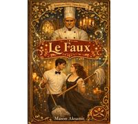 Le Faux: A Love Story for a Generation That Forgot How to Trust (American Fairy Tales)
