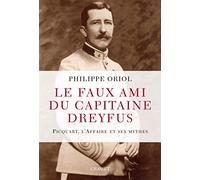 Le faux ami du capitaine Dreyfus: Picquart, l'Affaire et ses mythes
